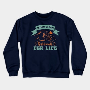 FATHER AND SON BEST FRIENDS FOR LIFE Crewneck Sweatshirt